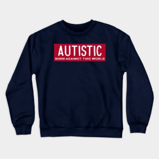 Autistic Crewneck Sweatshirt